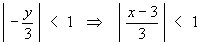|-y/3| < 1  ==>  | (x-3)/3 | < 1