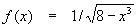 f(x) = 1 / sqrt{8-x^3}