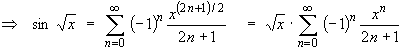 sin(sqrt{x}) = sqrt{x} Sum{(-1)^n*x^n/(2n+1)}