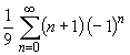 (1/9)*Sum{(n+1)*(-1)^n}