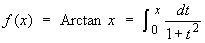 f(x) = Arctan x = Int_0^x{dt/(1+t^2)}