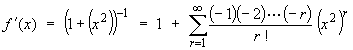 f'(x) = 1 + Sum{(-1)*(-2)*...*(-r)*(x^2)^r / r!}