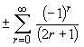 +- Sum{(-1)^r / (2r+1)}
