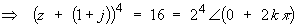 (z + (1+j))^4  =  16  =  2^4*Angle(2*pi*k)