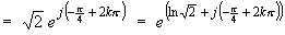 = exp(ln(sqrt{2}) + j(-pi/4 + 2*k*pi)