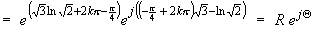 u^w = R e^(jT) = exp(sqrt{3}ln(sqrt{2}) + 2*k*pi - pi/4)
         * exp(j*((2*k*pi-pi/4)*sqrt{3} - ln(sqrt{2}))