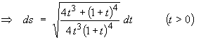 ds = sqrt{(4t^3 + (1+t)^4) / (4t^3*(1+t)^4)} dt