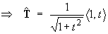 T = (1/sqrt{1 + t^2}) < 1, t >