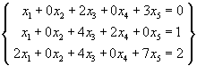 x1 + 2x3 + 3x5 = 0
x1 + 4x3 + 2x4 = 1
2x1 + 4x3 + 7x5 = 2