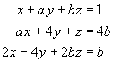 x + ay + bz = 1
ax + 4y + z = 4b
2x - 4y + 2bz = b
