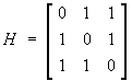 H = 
[ 0 1 1 ]
[ 1 0 1 ]
[ 1 1 0 ]