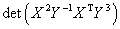 det (X^2 Y^(-1) X^T Y^3)