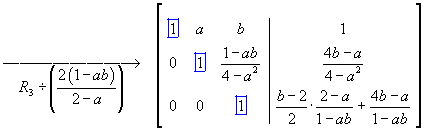 [A|b] = 
[ 1    a    b  |  1 ]
[ 0    1    *  |  * ]
[ 0    0    1  |  * ]