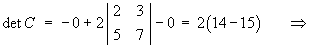 det C = 2 ×
| 2 3 |
| 5 7 |