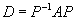 D = P^-1 AP