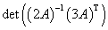 det([2A]^(-1) [3A]T)