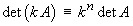 det(kA) = k^n (det A)