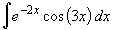 Integ {e^(-2x)*cos(3x)} dx