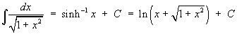 Integral { dx / sqrt(1 + x^2) } =
    arcsinh x  =  ln(x + sqrt(x^2 + 1))