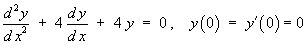 y" + 4y' + 4y = 0,     y(0) = y'(0) = 0