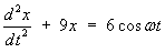 x" + 9x = 6 cos wt