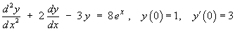 y" + 2y' - 3y = 8e^x ,    y(0) = 1, y'(0) = 3