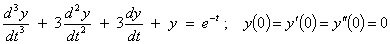 y''' + 3 y'' + 3 y' + y = e^(-t) ;
  y(0) = y'(0) = y''(0) = 0