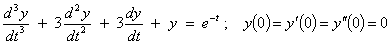 y''' + 3 y'' + 3 y' + y = e^(-t) ;
  y(0) = y'(0) = y''(0) = 0