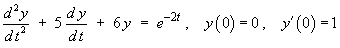 y" + 5y' + 6y  =  exp(-2t) ;
     y(0) = 0, y'(0) = 1