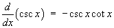 (d/dx) csc x = - csc x cot x