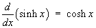 (d/dx) sinh x = cosh x