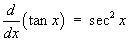 (d/dx) tan x = sec^2 x