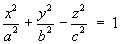 x^2/a^2 + y^2/b^2 - z^2/c^2 = 1