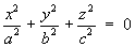 x^2/a^2 + y^2/b^2 + z^2/c^2 = 0