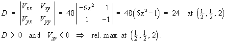 D = ... = 48(6x^2 - 1) > 0 at (0.5, 0.5)
     and  Vyy < 0 there,  ==> rel. max.
