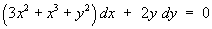 (3x^2 + x^3 + y^2) dx + 2y dy = 0