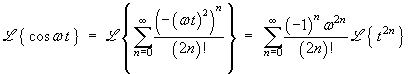 L{cos wt} = Sum{(-1)^n w^(2n) L{ t^(2n) } / (2n)!