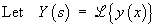 Let  Y(s)  =  Laplace transform of  y(x)