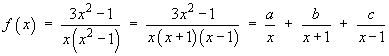 a / x + b / (x+1) + c / (x–1)