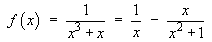 1 / (x^3 + x)  =  1/x  –  x / (x^2 + 1)