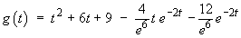 g(t)  =  t^2 + 6t + 9 
 – 4t e^(–2t) e^(–6) 
 – 12 e^(–2t) e^(–6)