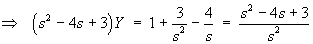 (s^2 - 4s + 3)Y  =  (s^2 - 4s + 3) / s^2