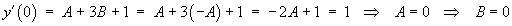 y'(0) = 1  ==>  A + 3B + 1 = 1  ==>  A = B = 0