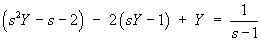 (s^2 Y - s - 2) - 2(sY - 1) + Y  =  1/(s-1)
