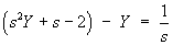 (s^2 Y + s - 2) - Y  =  1/s