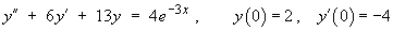 y" + 6y' + 13y  =  4 e^(-3x) ,   y(0) = 2, y'(0) = -4