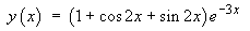 y  =  (1 + cos 2x + sin 2x) e^(-3x)