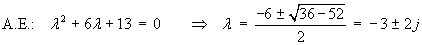 auxiliary equation;  lambda = -3 ±2j