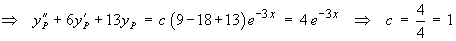 substitute  yP = c e^(-3x)  into the ODE;  c = 1