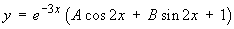 y = e^(-3x) (A cos 2x + B sin 2x + 1)